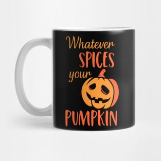 Whatever Spices Your Pumpkin. Halloween Mug